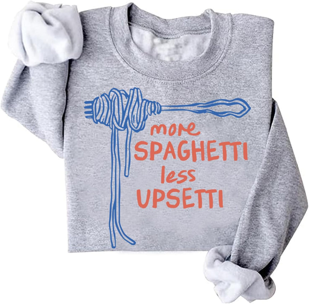 More Spaghetti Less Upsetti Sweatshirt Funny Food Spaghetti Sweatshirt