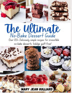 The Ultimate No-Bake Desserts Cookbook: Over 120 delicious recipes for cookies, fudge, pies, candy, cakes, dessert bars, and so much more!