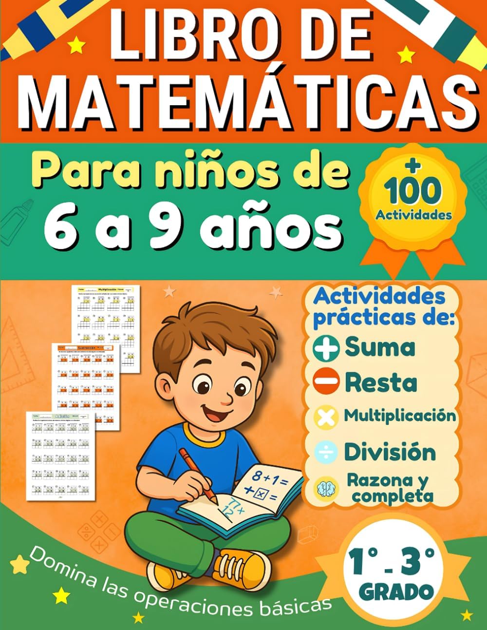 LIBRO DE MATEMÁTICAS PARA NIÑOS DE 6 A 9 AÑOS: Ejercicios prácticos de suma, resta, multiplicación y división con números de dos cifras. Ideal para ... 2° y 3° grado de primaria. (Spanish Edition)