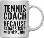 Andaz Press 11oz Coffee Mug Teacher Gag Gift, Tennis Coach Because Badass Isn't an Official Title, 1-Pack, Funny Witty Coffee Cup Birthday Christmas Graduation Present Ideas