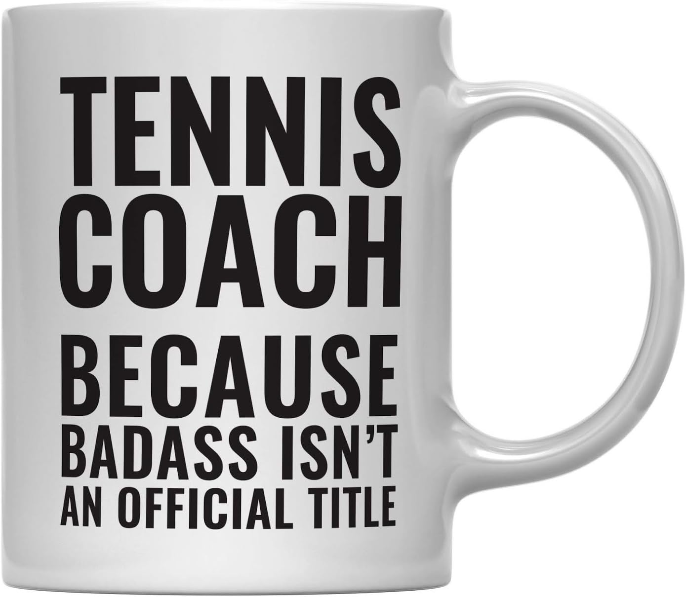 Andaz Press 11oz Coffee Mug Teacher Gag Gift, Tennis Coach Because Badass Isn't an Official Title, 1-Pack, Funny Witty Coffee Cup Birthday Christmas Graduation Present Ideas
