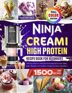 Ninja CREAMi High Protein Cookbook for Beginners: 1500 Days of Delicious, Protein-Rich Frozen Treats Like Ice Cream, Gelatos, Sorbets, Milkshakes, and Smoothies to Energize Your Fitness