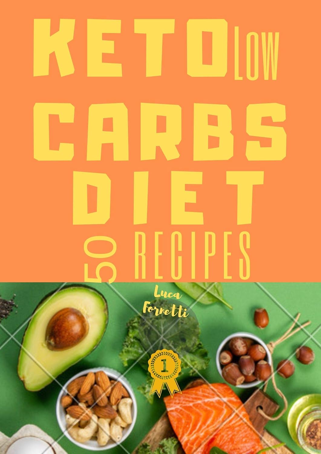 Keto low carbs diet 50 Recipes: beginner guide , Easy to cook Meal Plans (weight loss, Low Cholesterol, Fasting, Keto,)