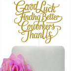 Good Luck Finding Better Coworkers Than Us Cake Topper, Office Coworker Leaving Cake Decor, Farewell/Going Away/Goodbye/Retirement Party Decorations Gold Glitter