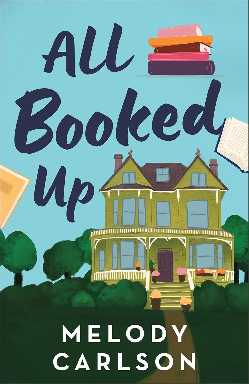 All Booked Up: A Small Town Contemporary Clean Romance with Bookish and Literary Themes by Melody Carlson