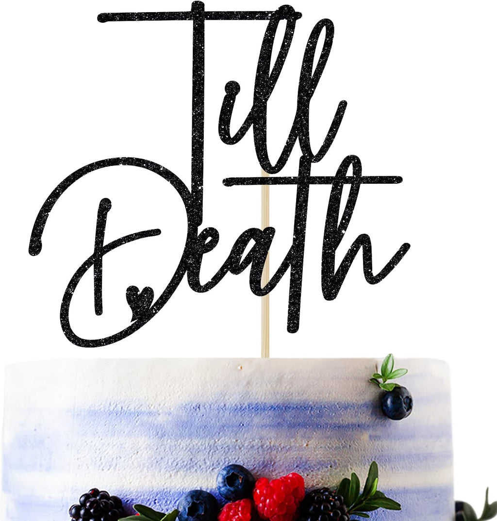 Black Glitter Till Death Cake Topper, Till Death Do Us Part/Till Death My Love, Wedding/Anniversary Party Decorations