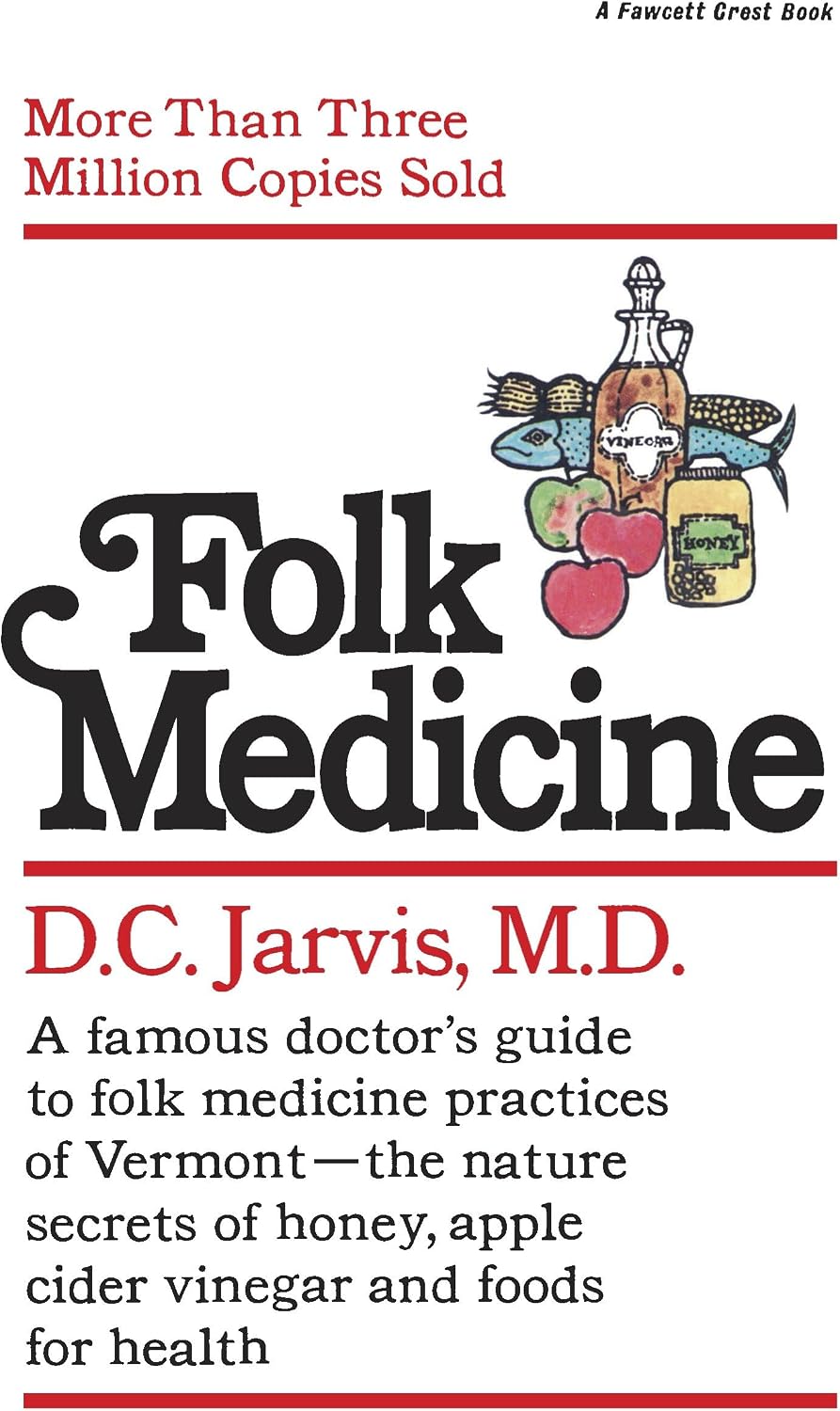 Folk Medicine: A New England Almanac of Natural Health Care from a Noted Vermont Country Doctor