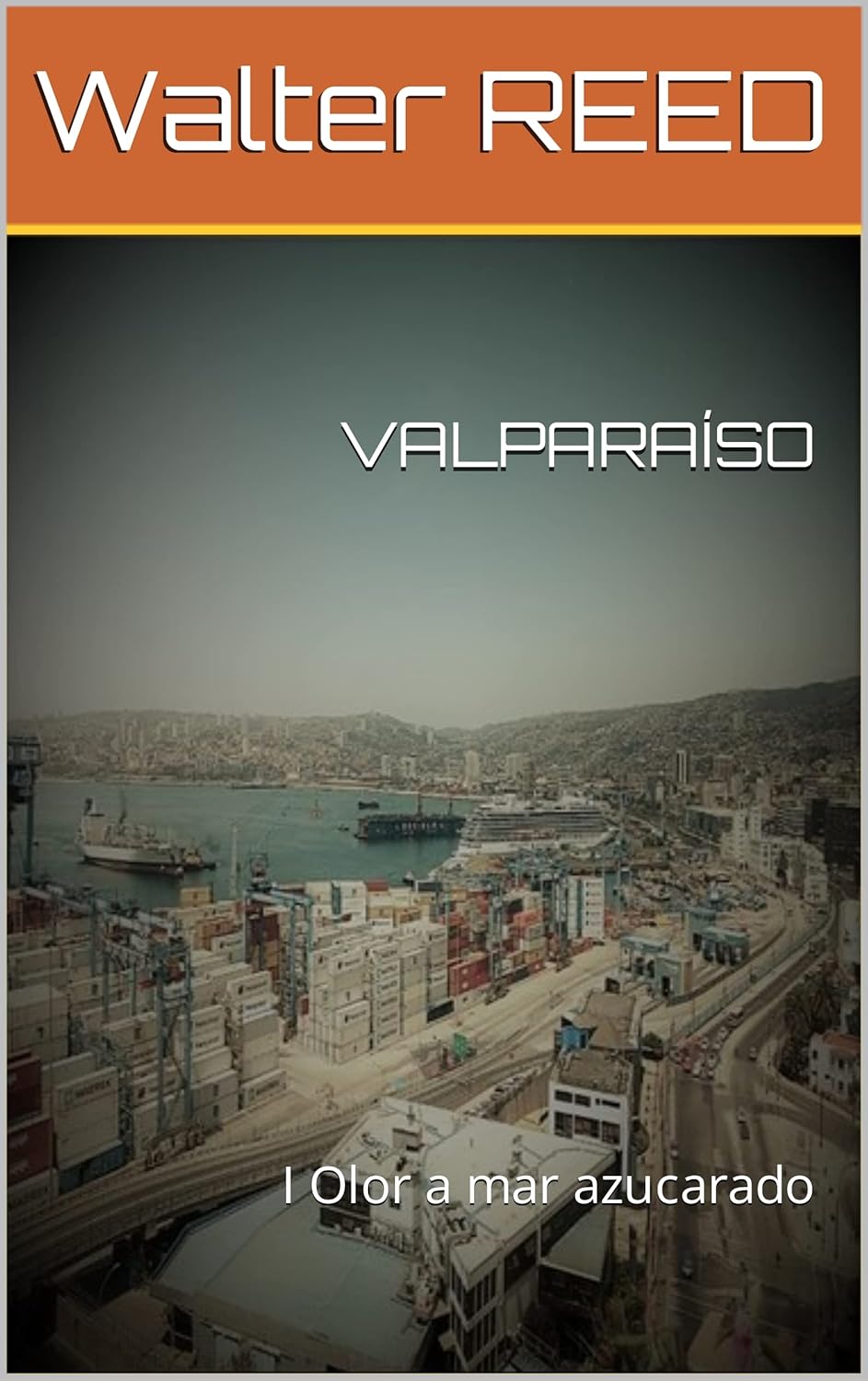 VALPARAÍSO: I Olor a mar azucarado (Spanish Edition)