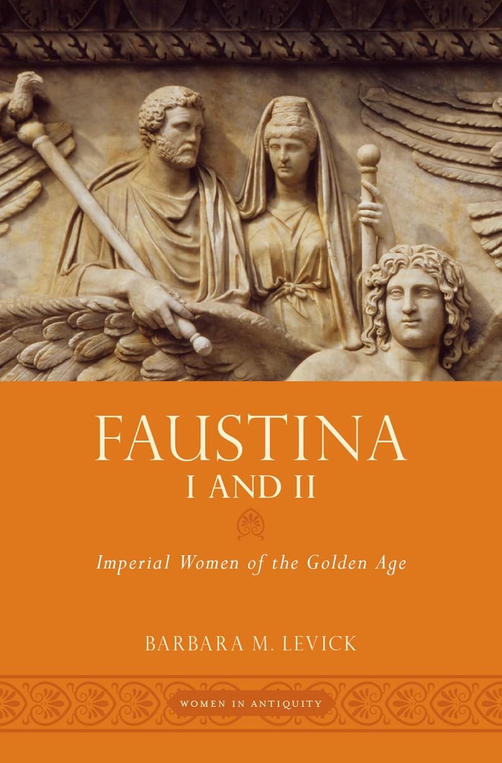 Faustina I and II: Imperial Women of the Golden Age (Women in Antiquity)