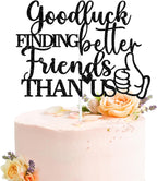 Good Luck Finding Better Friends Than Us Cake Topper, Farewell Cake Decor, Friends Moving Away/Going Away/Birthday/Graduation Party Decorations