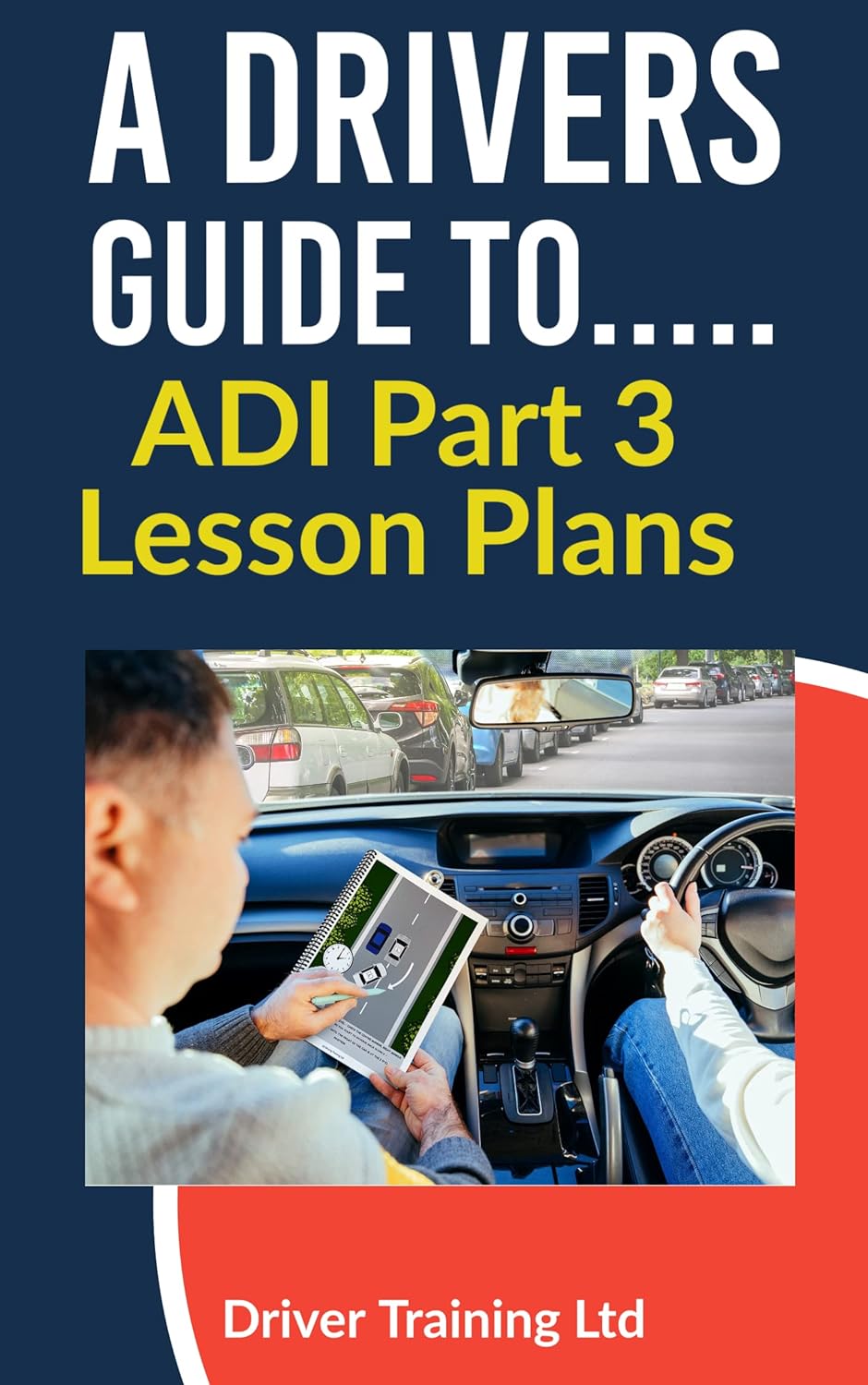 A Drivers Guide To ADI Part 3 Lesson Plans: Driving Instructor Training