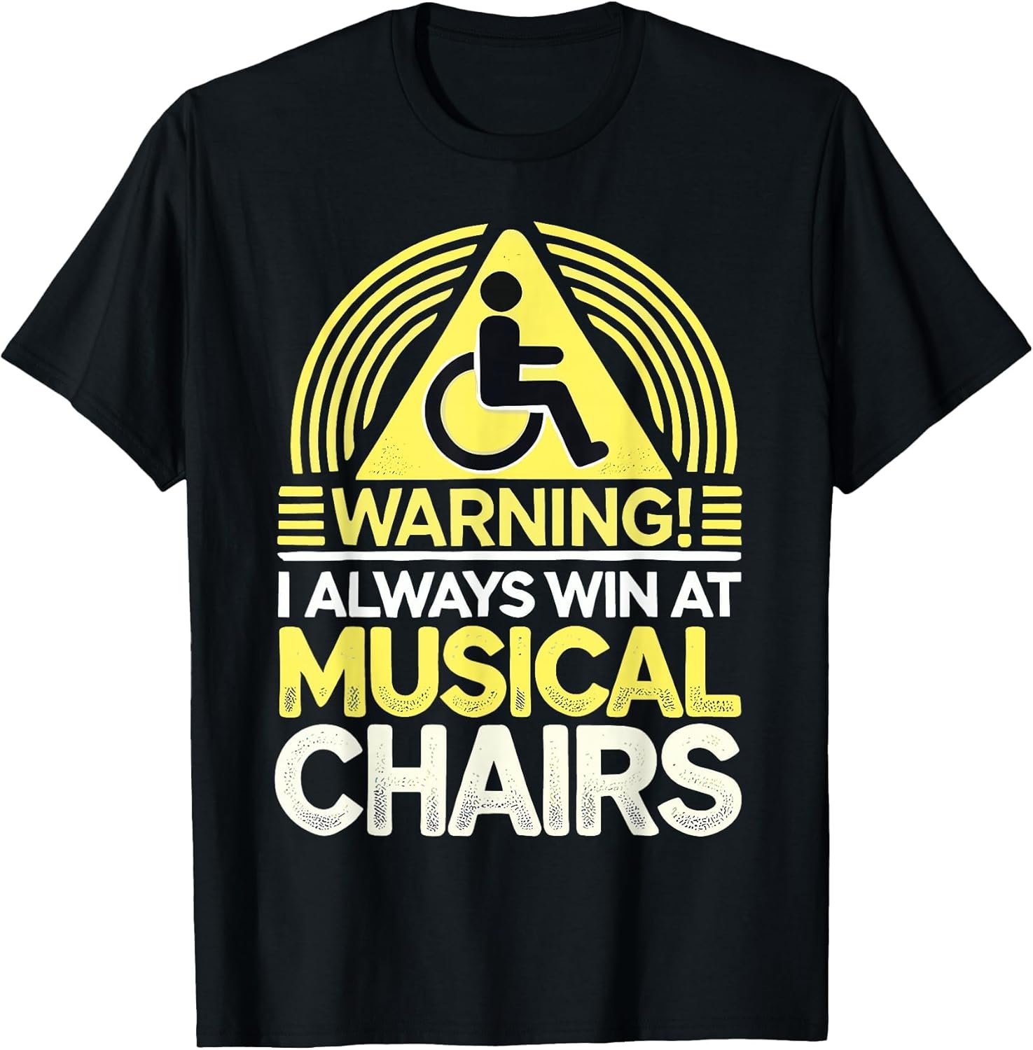 Funny Handicap Gift I Sarcastic Disabled Wheelchair Musical T-Shirt