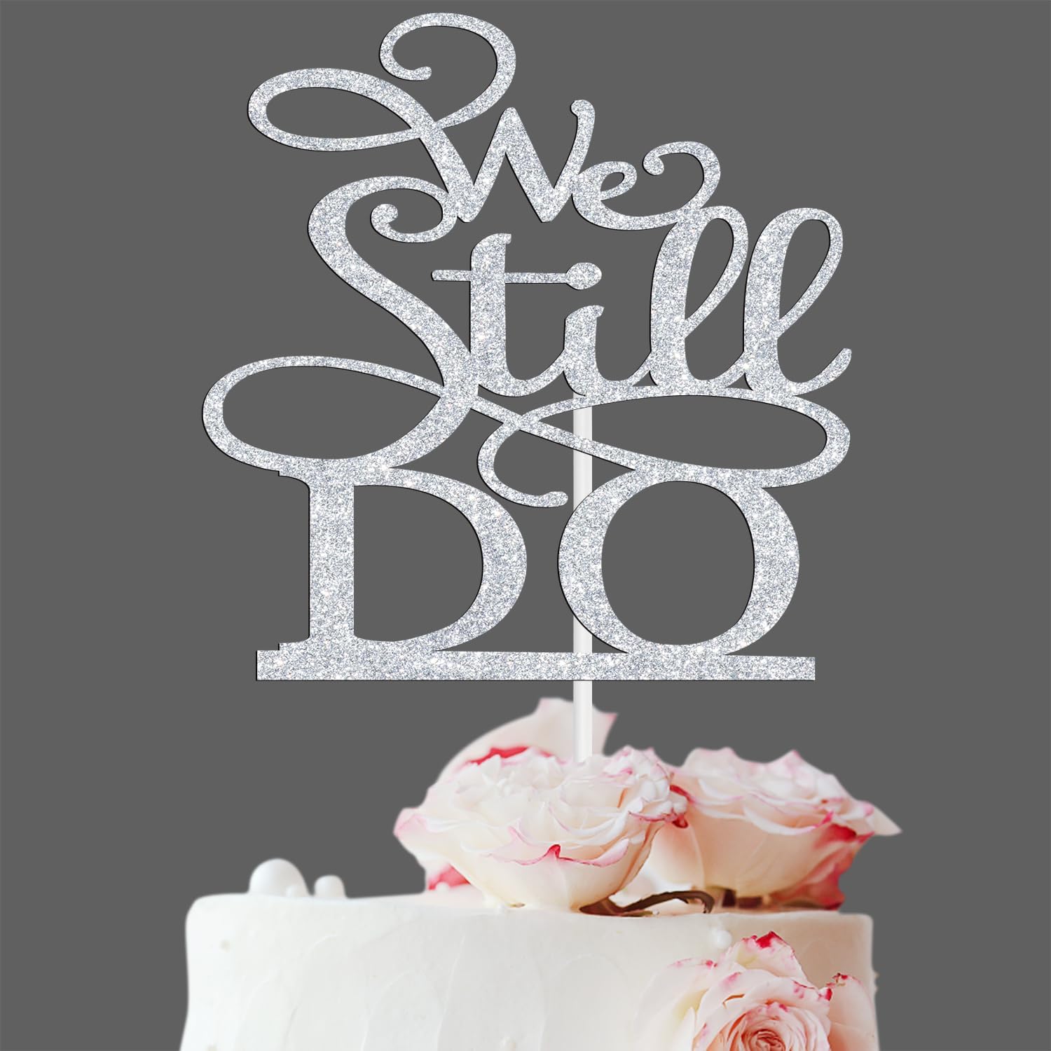 Silver Glitter We Still Do Cake Topper - Always & Forever Cake Decor - Vow Renewal/Marriage Anniversary/Wedding Anniversary Party Decoration Supplies
