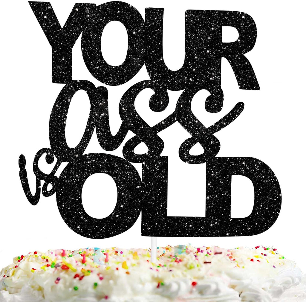 Black Glitter Your Old Cake Topper Funny Theme Decor Supplies Man Woman Happy Birthday Party Decorations