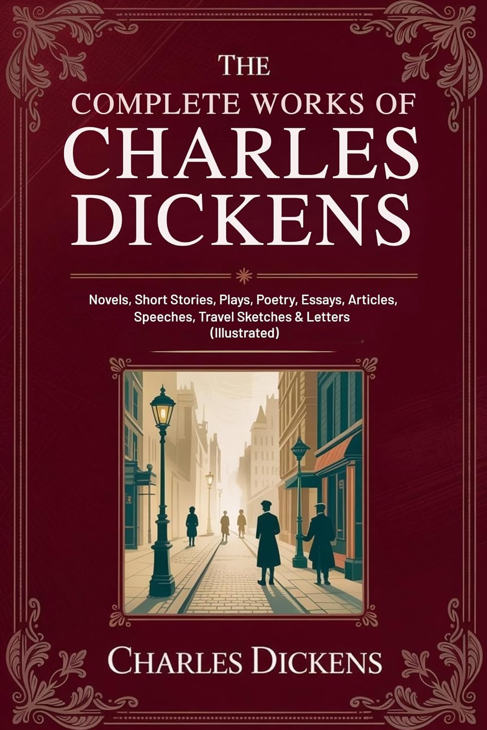 The Complete Works of Charles Dickens: Novels, Short Stories, Plays, Poetry, Essays, Articles, Speeches, Travel Sketches & Letters (Illustrated): Novels & Letters