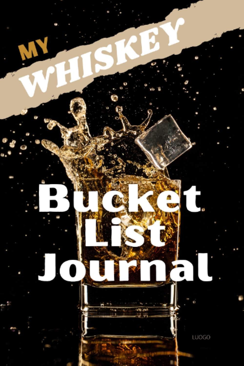 My Whiskey Bucket List Journal (Ultimate Bucket List Books!)