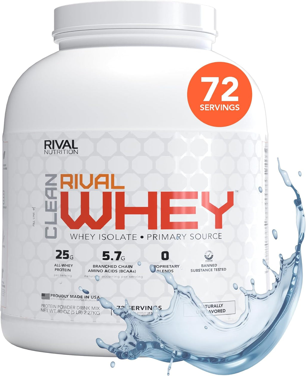 RIVAL NUTRITION Clean Rival Whey Unflavored Protein Powder I Whey Isolate Primary Source I 5Lb, 72 Servings I No Artificial Flavors or Colors I 25g Protein Per Scoop | Muscle Recovery