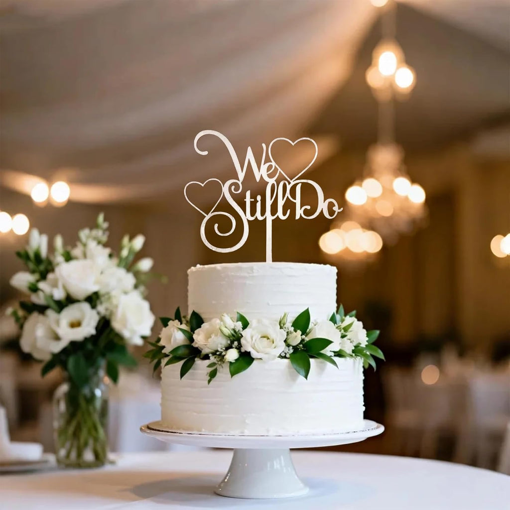 We Still Do Cake Topper - Shiny Wood Sign for Anniversary, Vow Renewal, Wedding Decor