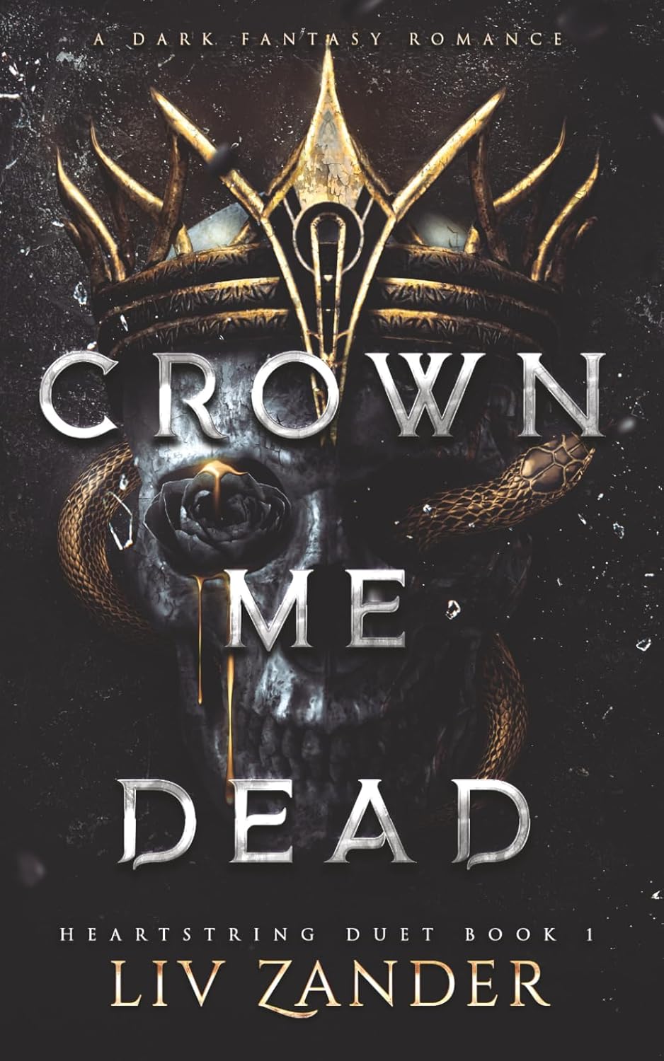 Crown Me Dead: A Dark Fantasy Romance (Heartstring Duet) by Liv Zander