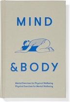 Mind & Body: Mental exercises for physical wellbeing; physical exercises for mental wellbeing