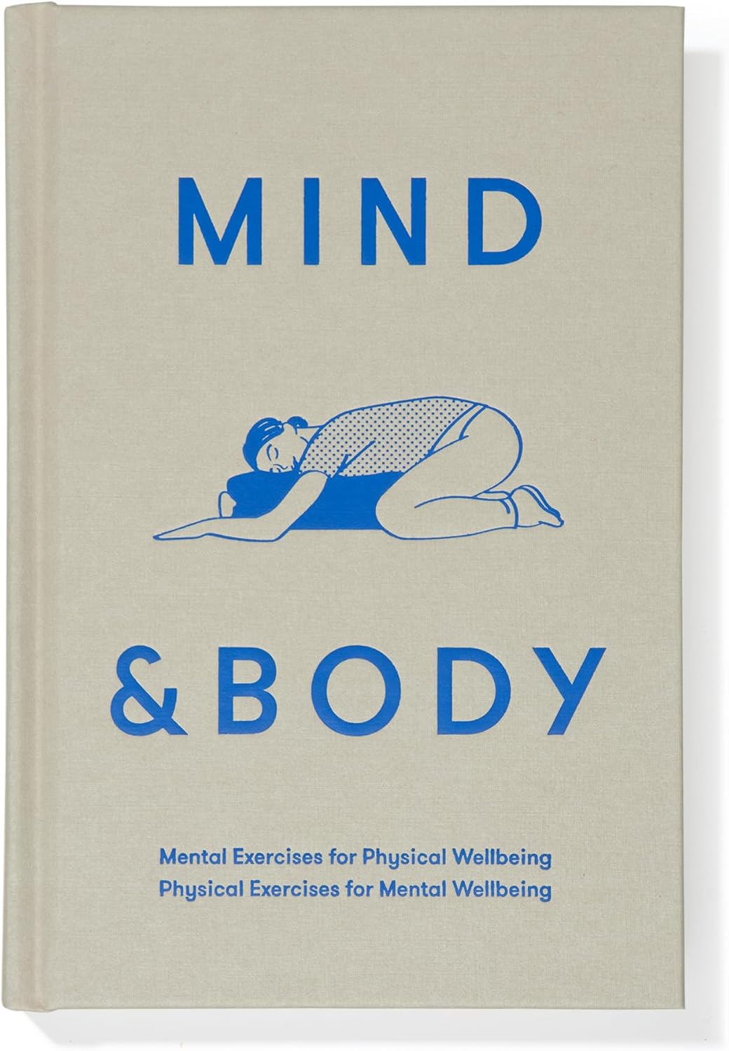 Mind & Body: Mental exercises for physical wellbeing; physical exercises for mental wellbeing