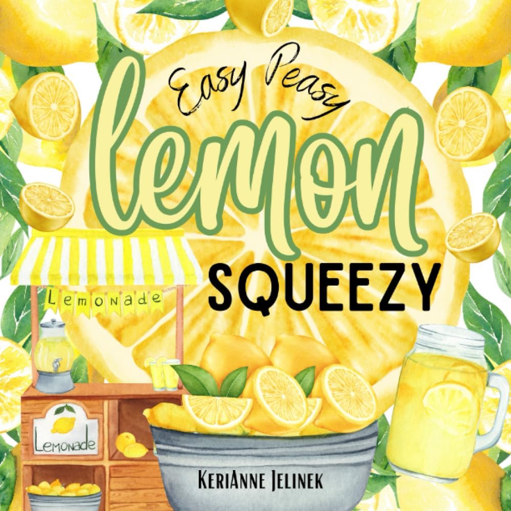 Easy Peasy Lemon Squeezy - Lemon Book for Kids, Lemons for Kids, Lemonade Books for Kids, Lemonade Stand, Lemons, I Love Lemonade Book (Explore. Discover. Learn. Collection)
