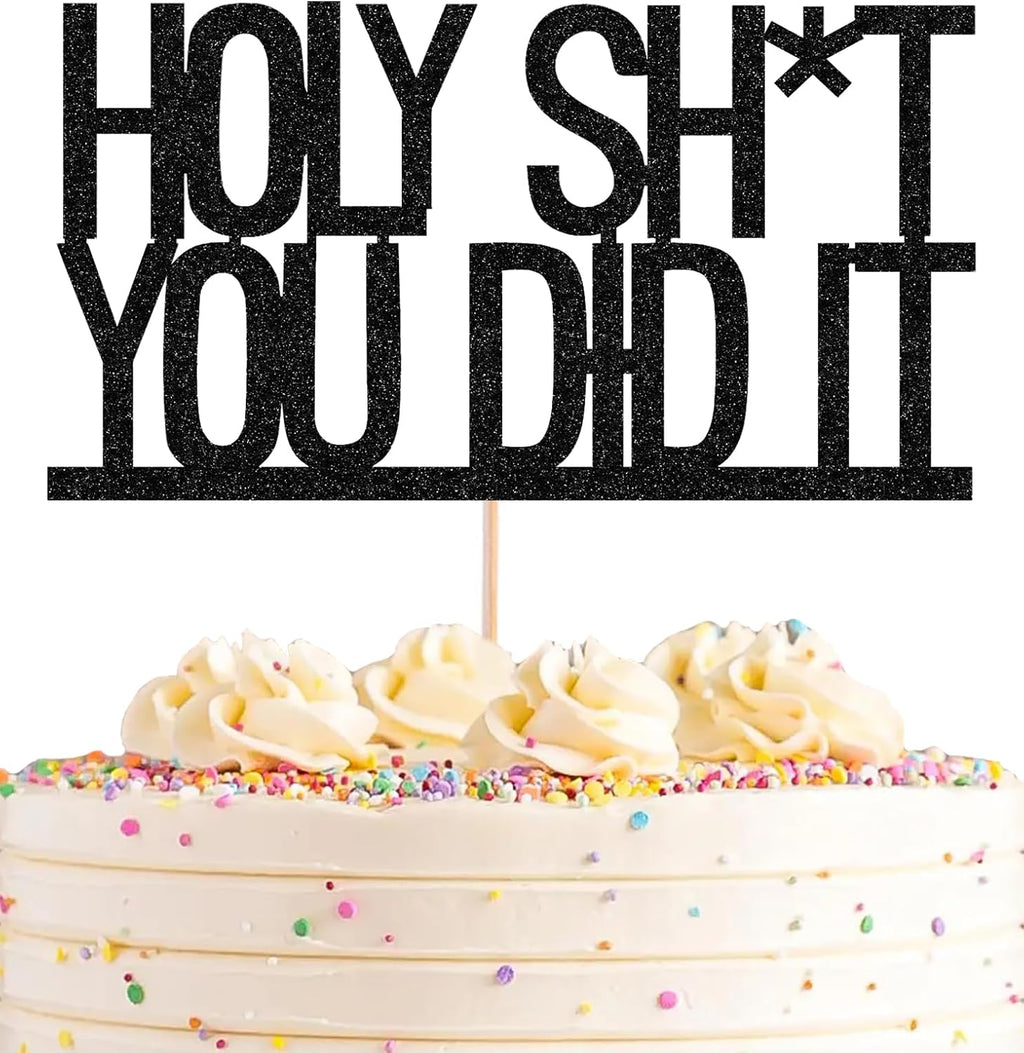 Holy Shit You Did It Cake Topper - Black Glitter Successful Graduation Promotion Elementary School Junior High School/High School/University Graduation Party Decoration