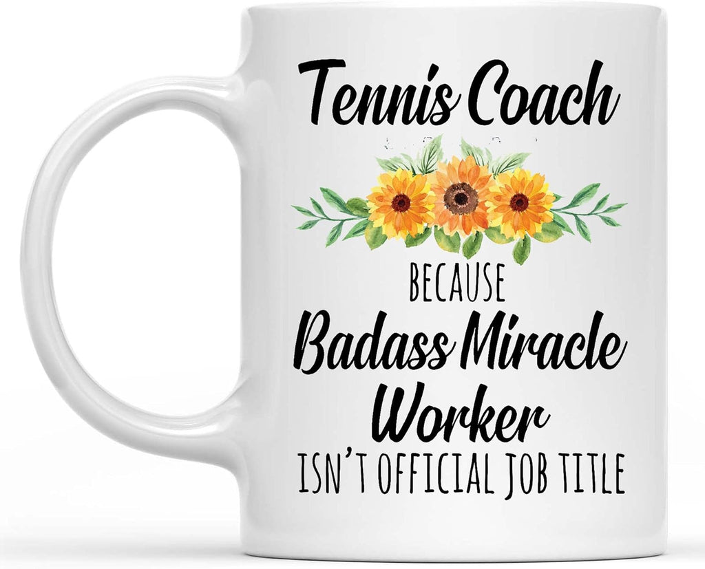 Tennis Coach Gift, Tennis Coach Gift, Because Badass Isn't an Official Job Title Mug, Gift Coffee Mug White 11oz