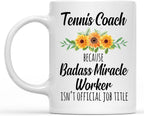 Tennis Coach Gift, Tennis Coach Gift, Because Badass Isn't an Official Job Title Mug, Gift Coffee Mug White 11oz