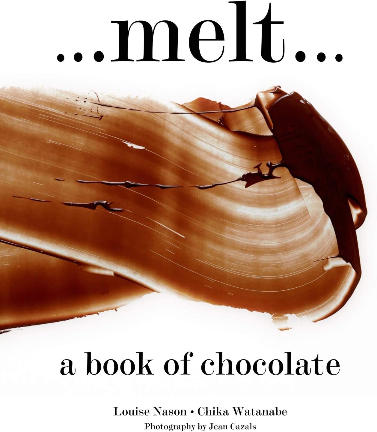 Melt: A Book of Chocolate