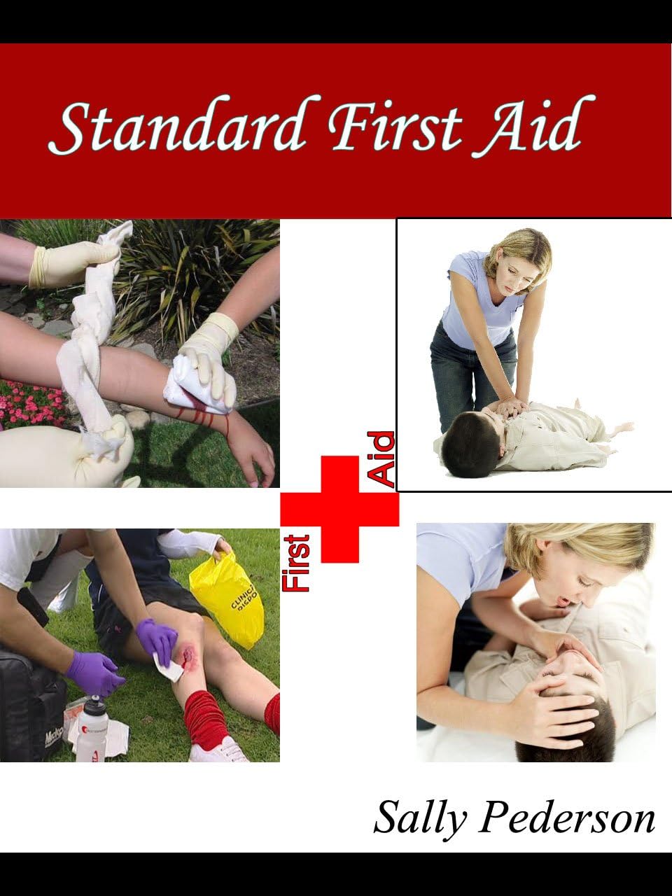 Standard First Aid - Everything you need to know for Emergency Situations