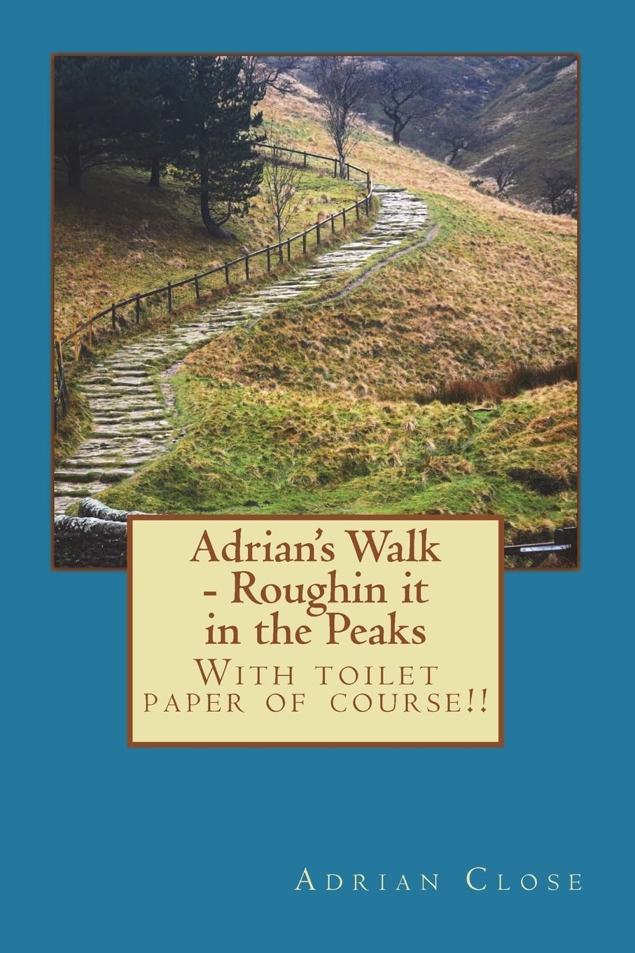 Adrian's Walk - Roughin it in the Peaks: With toilet paper of course!!