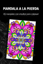 Mandala a la mierda: 45 mandalas con insultos para colorear (Spanish Edition)