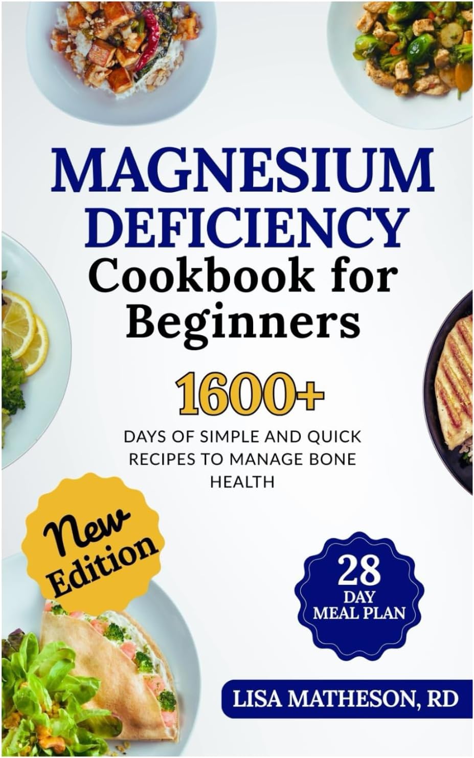 Magnesium Deficiency Cookbook for Beginners: Deliciously Simple Recipes to Relieve Muscle Cramps, Improve Sleep, and Support Heart and Bone Health Naturally