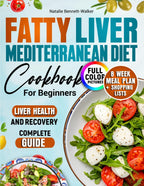 Fatty Liver Mediterranean Diet Cookbook: 100 recipes with photos. 8-week meal plan + shopping lists to improve liver health. Complete Guide