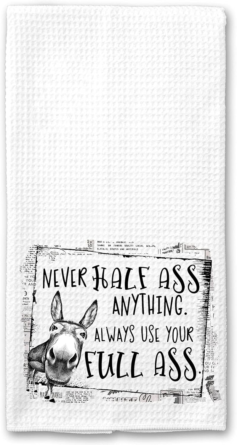 Never Half Ass anything, Always use your Full Ass Donkey Funny Kitchen Tea Bar Towel Gift for Women