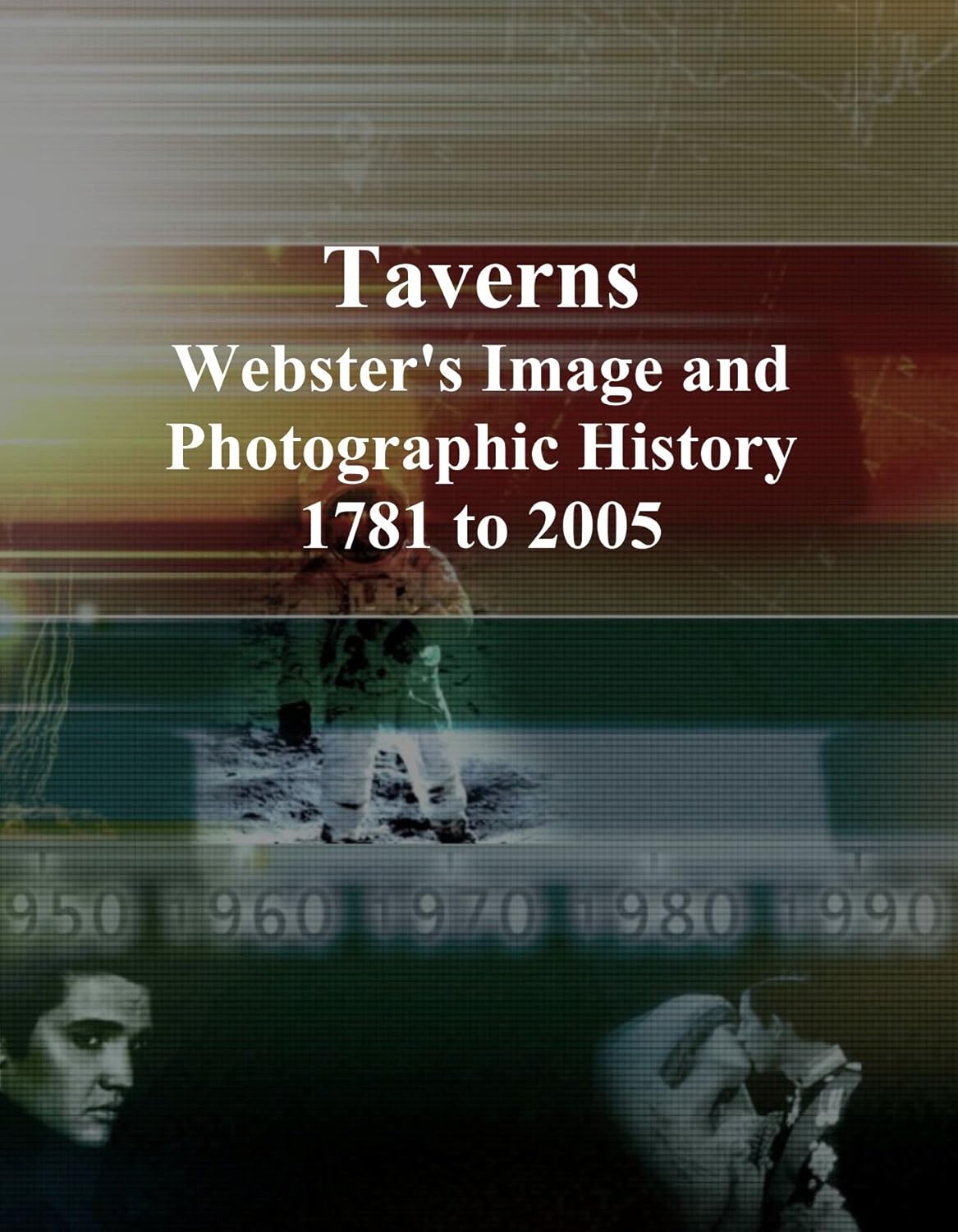 Taverns: Webster's Image and Photographic History, 1781 to 2005