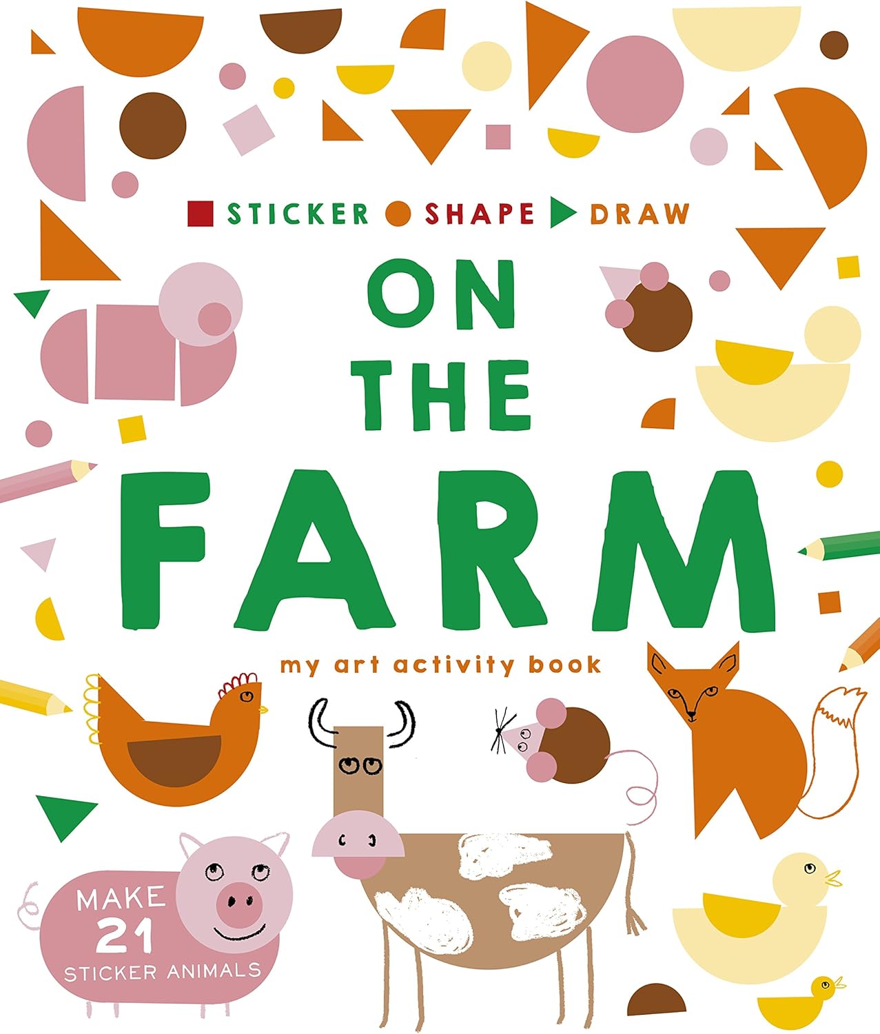 Sticker, Shape, Draw: On the Farm: My Art Activity Book
