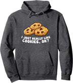 I just Really Like Chocolate Chip Cookies, Ok? Love Cookies Pullover Hoodie