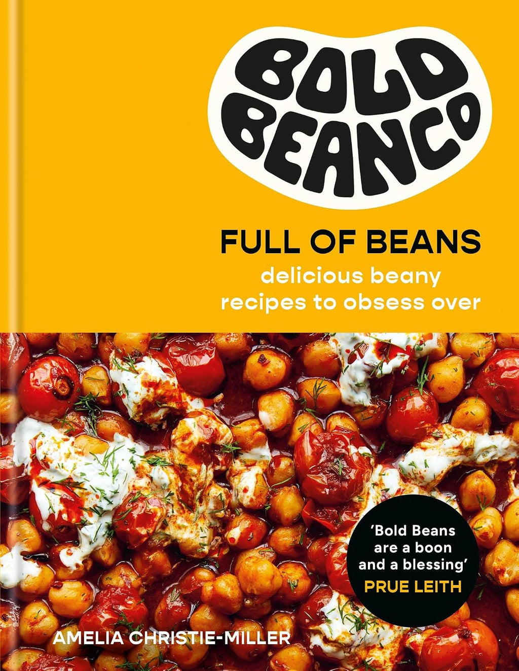 Bold Beans Full of Beans: Delicious Beany Recipes to Obsess Over