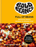 Bold Beans Full of Beans: Delicious Beany Recipes to Obsess Over