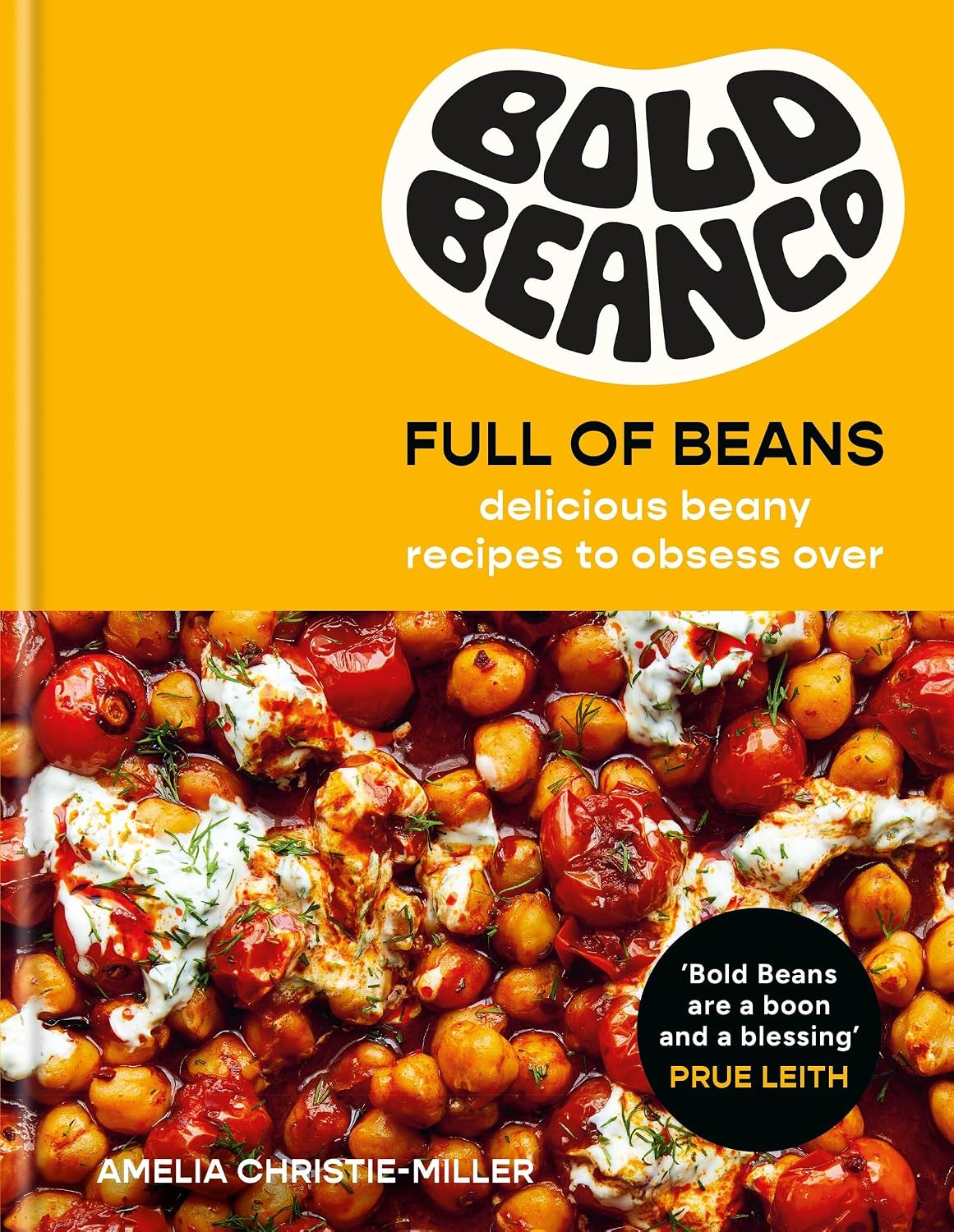 Bold Beans Full of Beans: Delicious Beany Recipes to Obsess Over