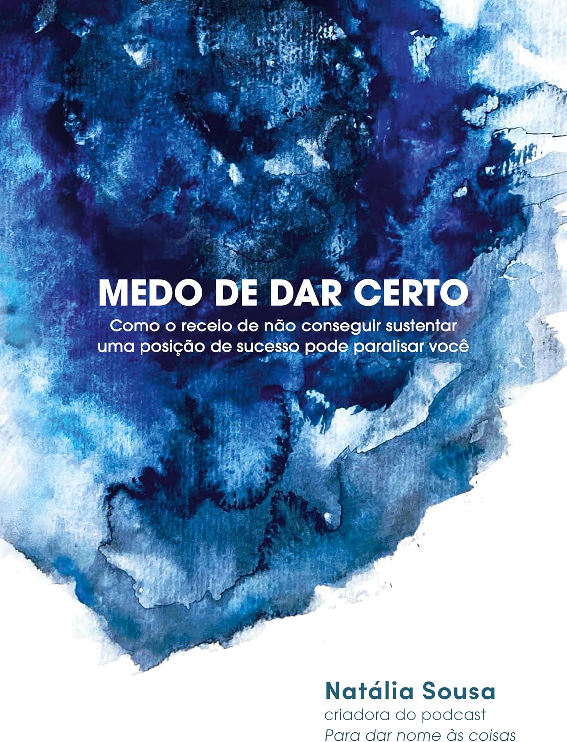 Medo de dar certo: Como o receio de não conseguir sustentar uma posição de sucesso pode paralisar você (Portuguese Edition)