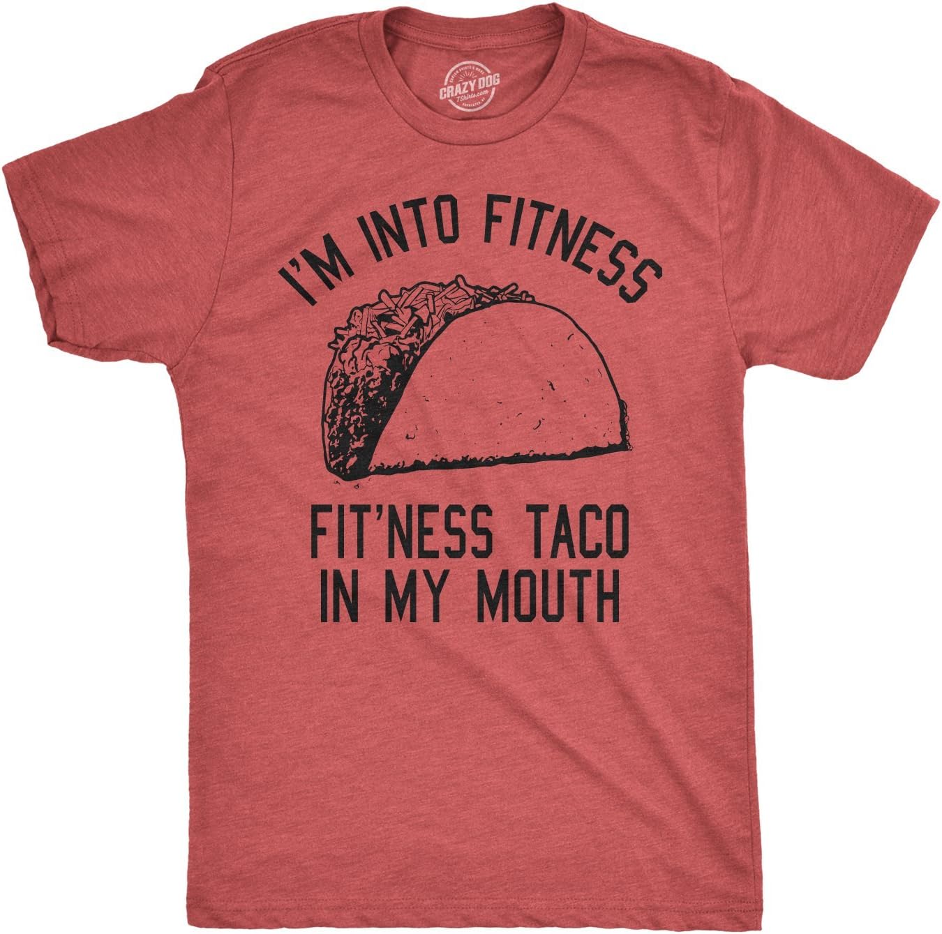 Crazy Dog Mens Graphic Funny T Shirt Im Into Fitness Taco in My Mouth Humor Novelty Shirt