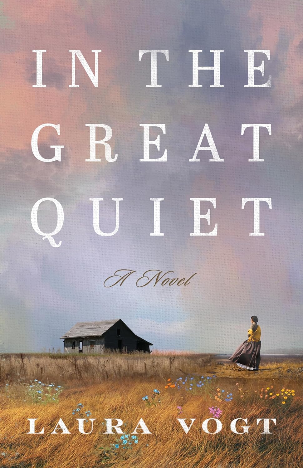 In the Great Quiet: A Novel by Laura Vogt