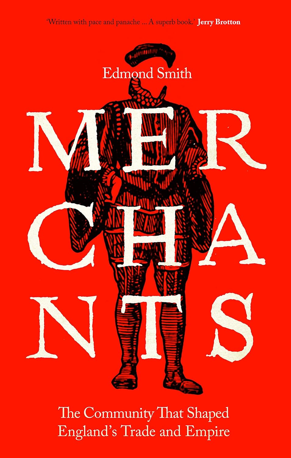 Merchants: The Community That Shaped England's Trade and Empire, 1550-1650