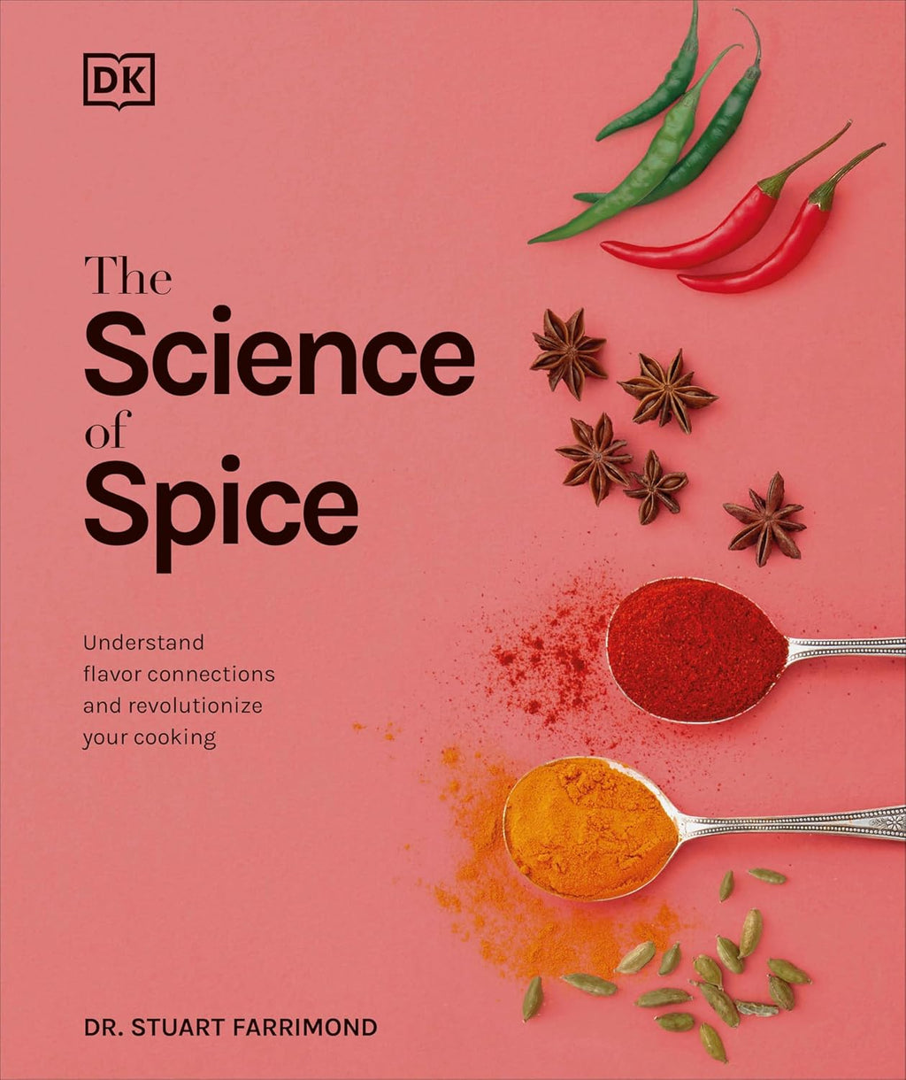 The Science of Spice: Understand Flavor Connections and Revolutionize Your Cooking (The Science of Food)