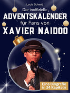 Der inoffizielle Adventskalender für Fans von Xavier Naidoo: 24 Tage mit deinem Star bis Weihnachten. Fanbuch und Biografie in einem. Das ideale Geschenkt für alle Fans. (German Edition)