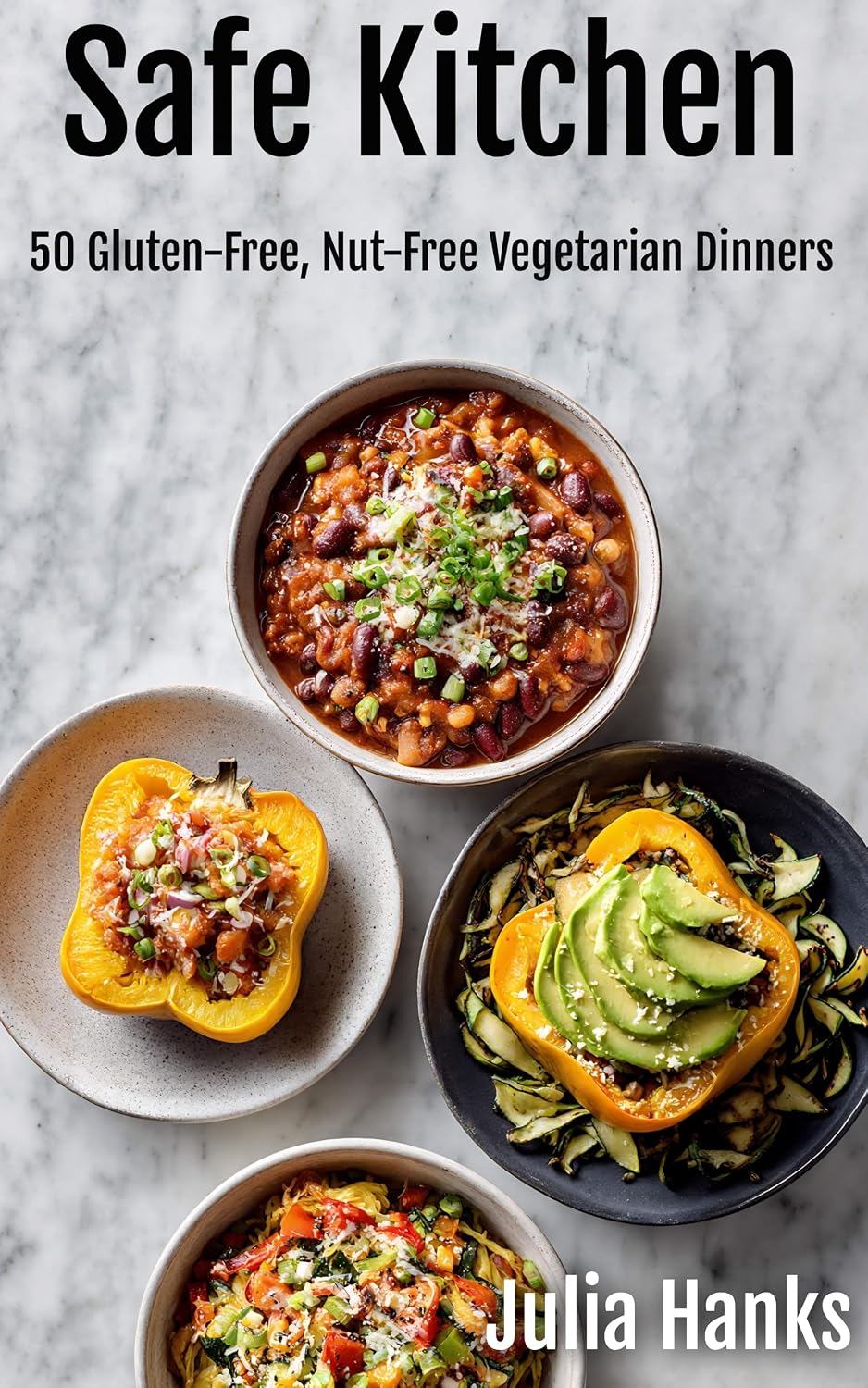 Safe Kitchen: 50 Gluten-Free, Nut-Free Vegetarian Dinners (The Kitchen Series by Julia Hanks Book 1)