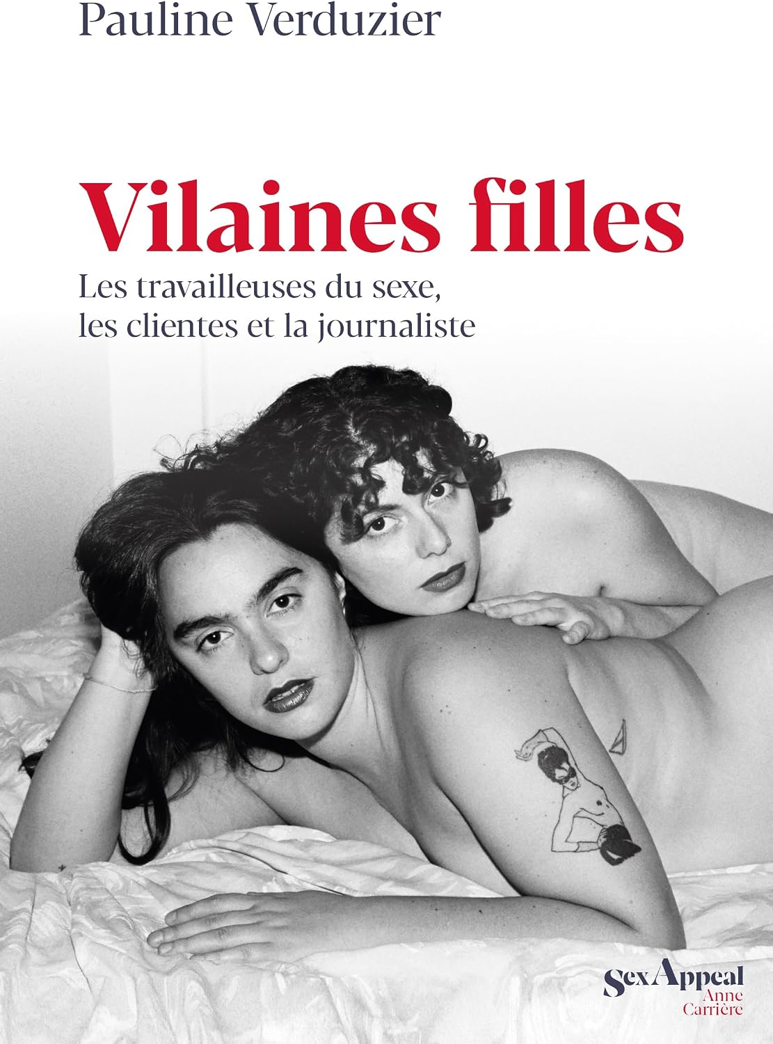 Vilaines Filles: Les travailleuses du sexe, les clientes et la journaliste (French Edition)
